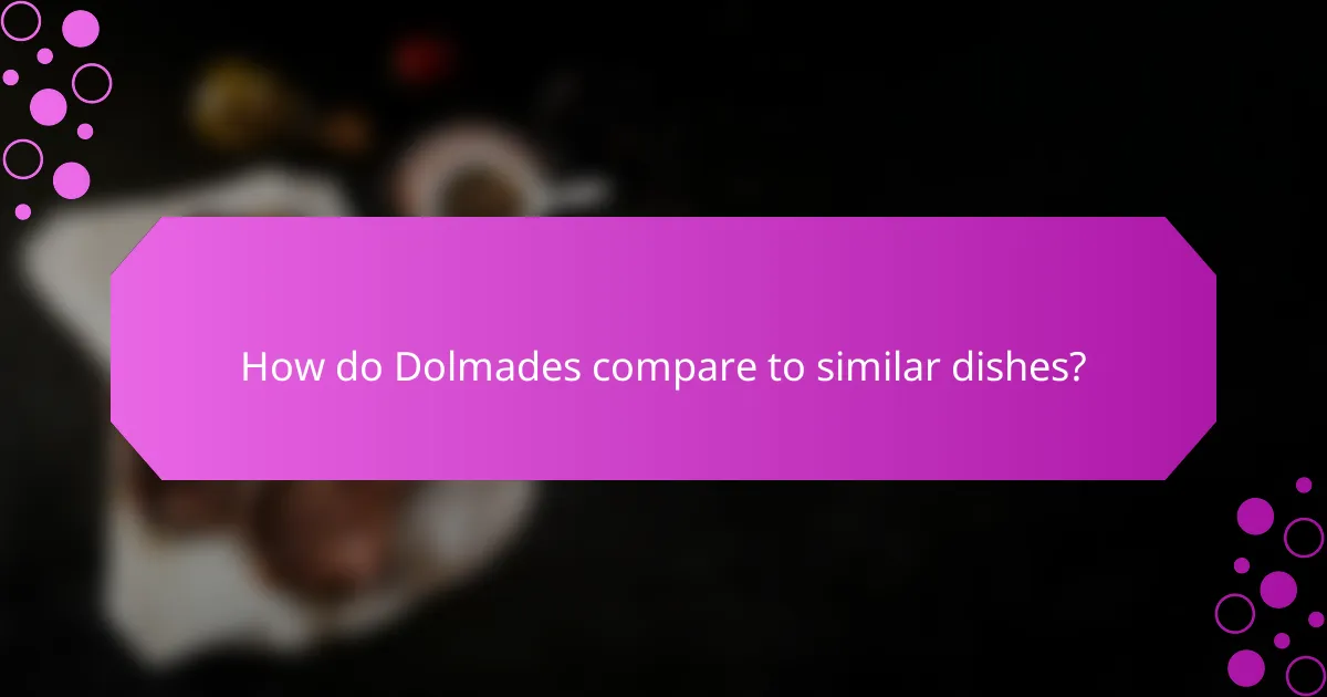 How do Dolmades compare to similar dishes?