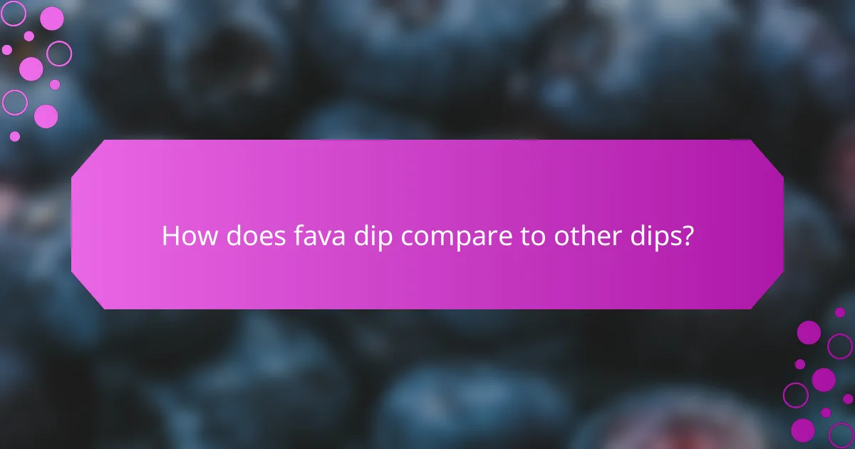 How does fava dip compare to other dips?