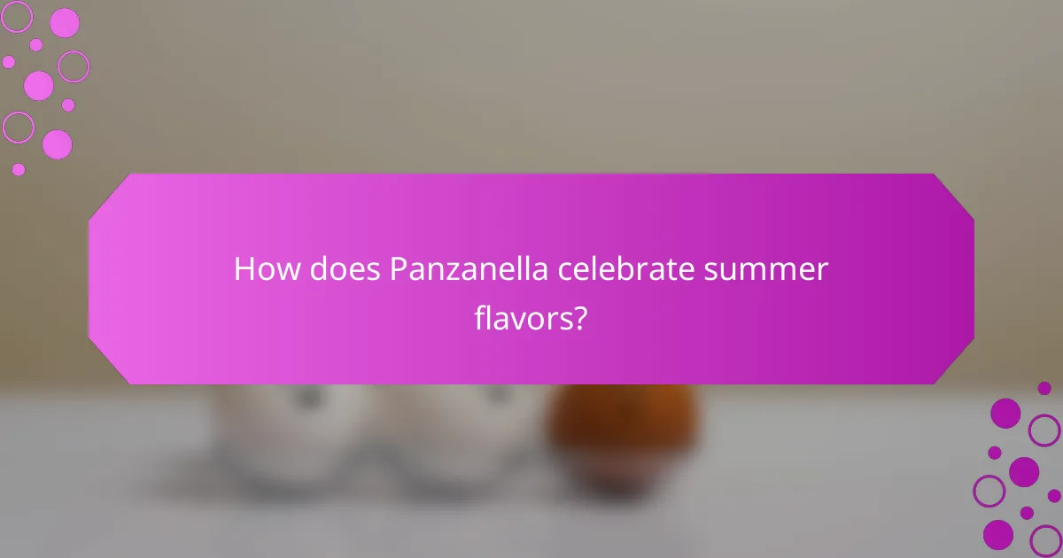 How does Panzanella celebrate summer flavors?