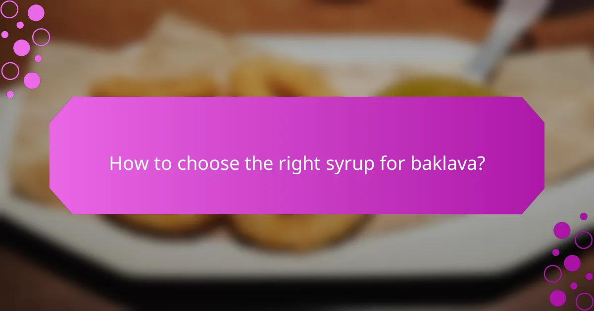How to choose the right syrup for baklava?