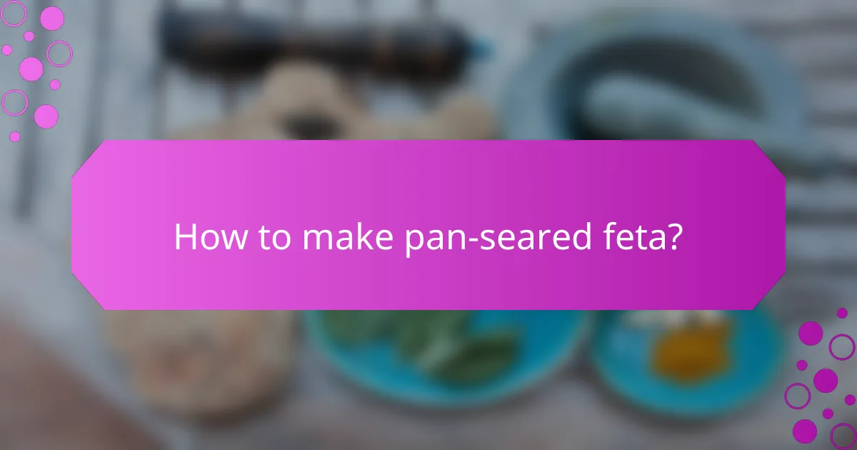 How to make pan-seared feta?
