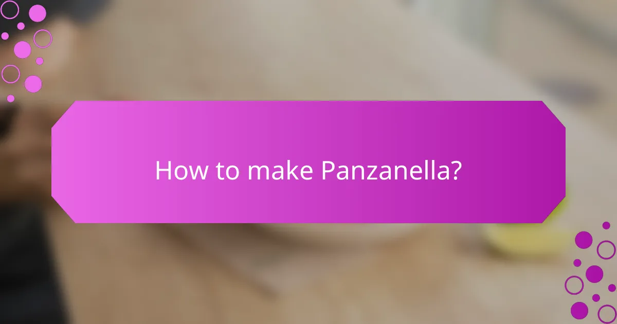 How to make Panzanella?