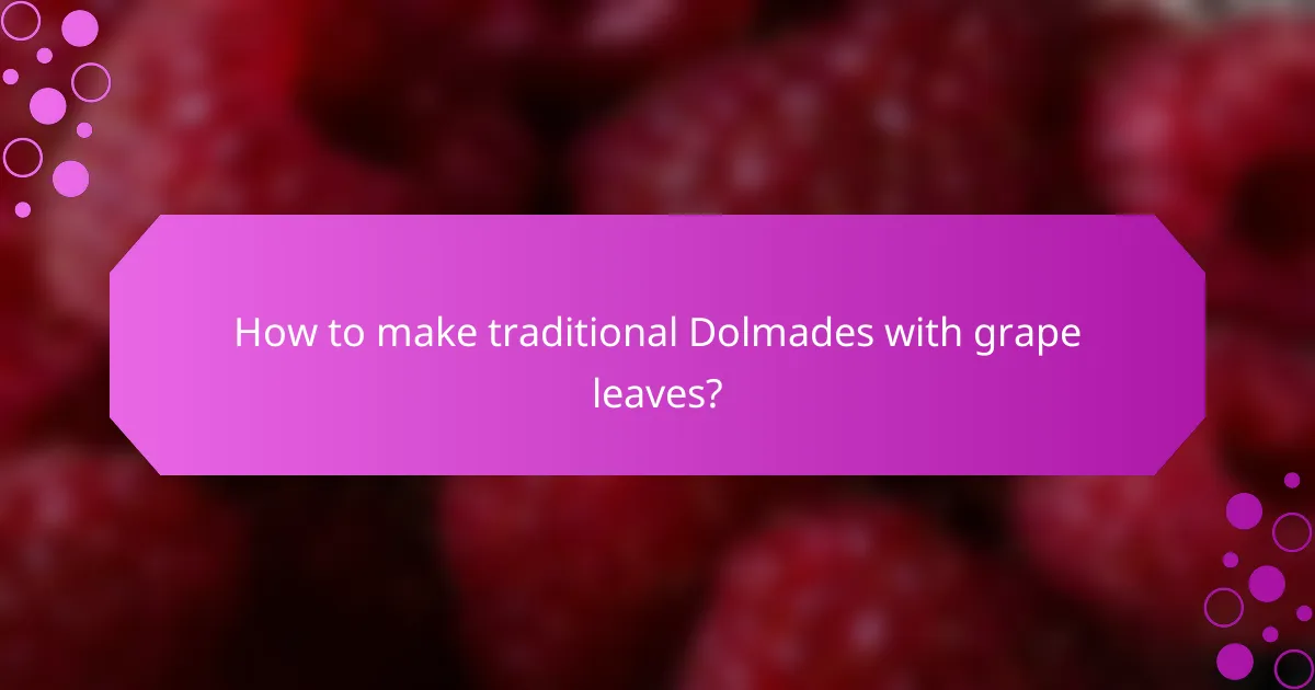 How to make traditional Dolmades with grape leaves?