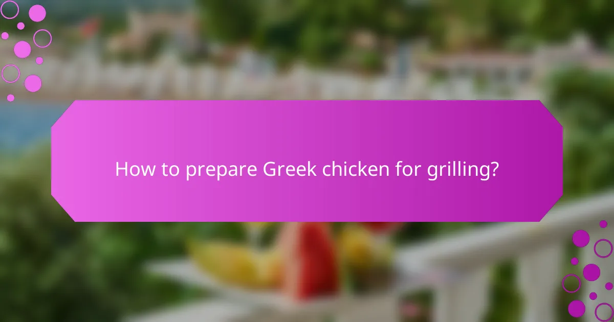 How to prepare Greek chicken for grilling?
