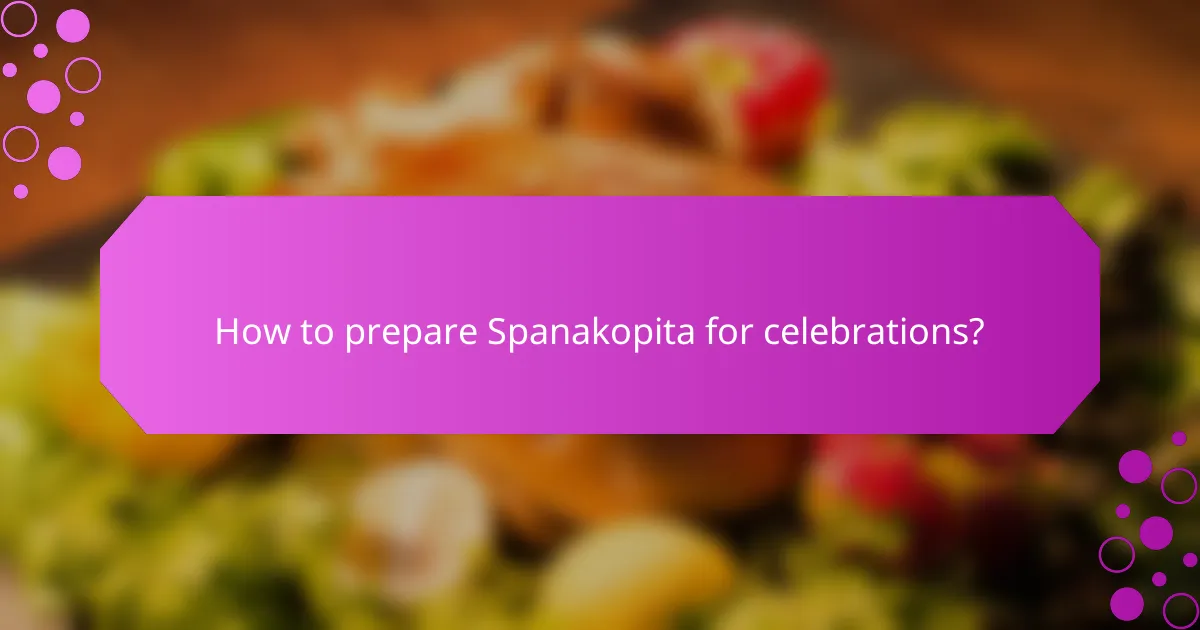How to prepare Spanakopita for celebrations?