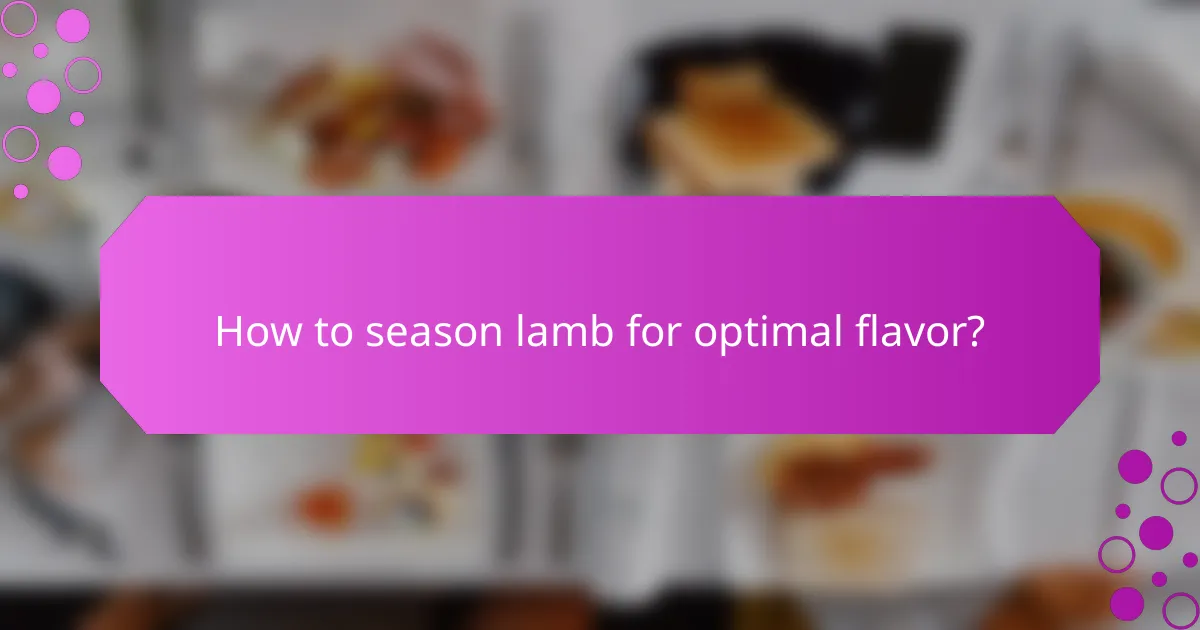 How to season lamb for optimal flavor?