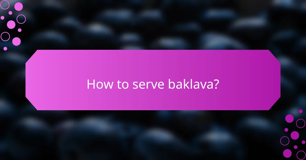How to serve baklava?