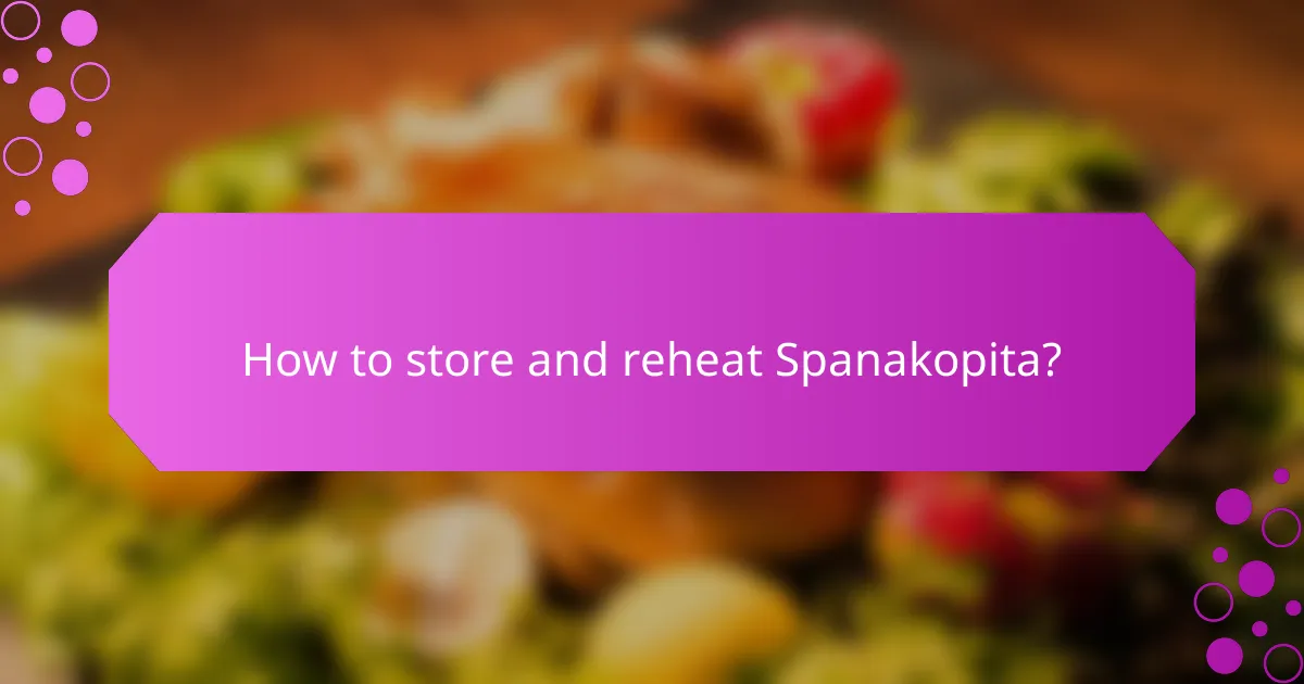 How to store and reheat Spanakopita?