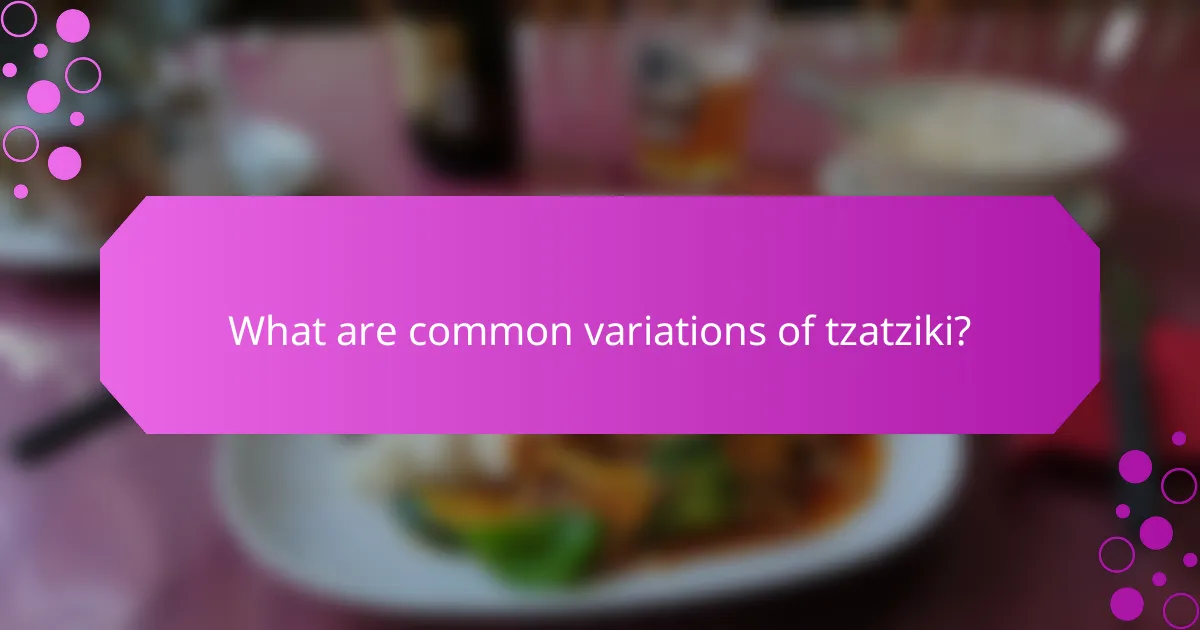 What are common variations of tzatziki?