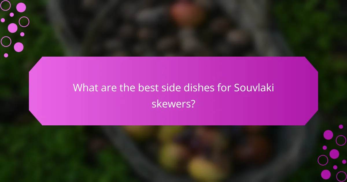 What are the best side dishes for Souvlaki skewers?