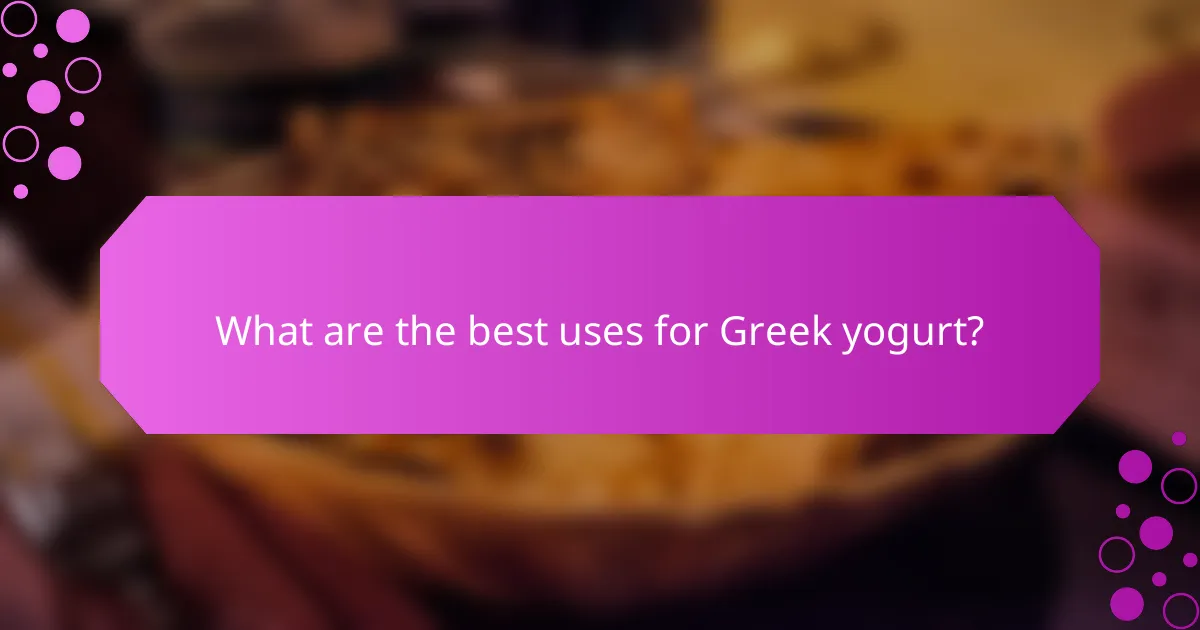 What are the best uses for Greek yogurt?