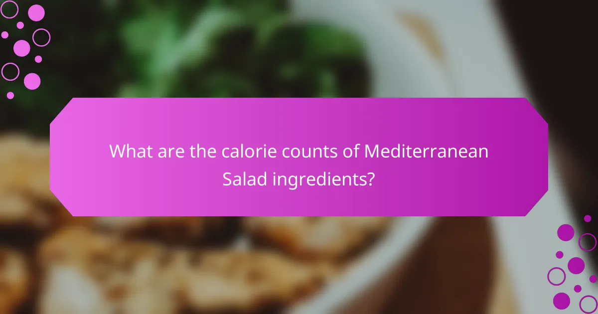 What are the calorie counts of Mediterranean Salad ingredients?