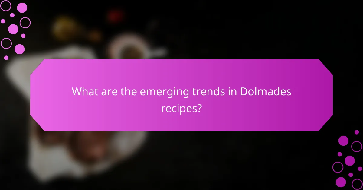 What are the emerging trends in Dolmades recipes?