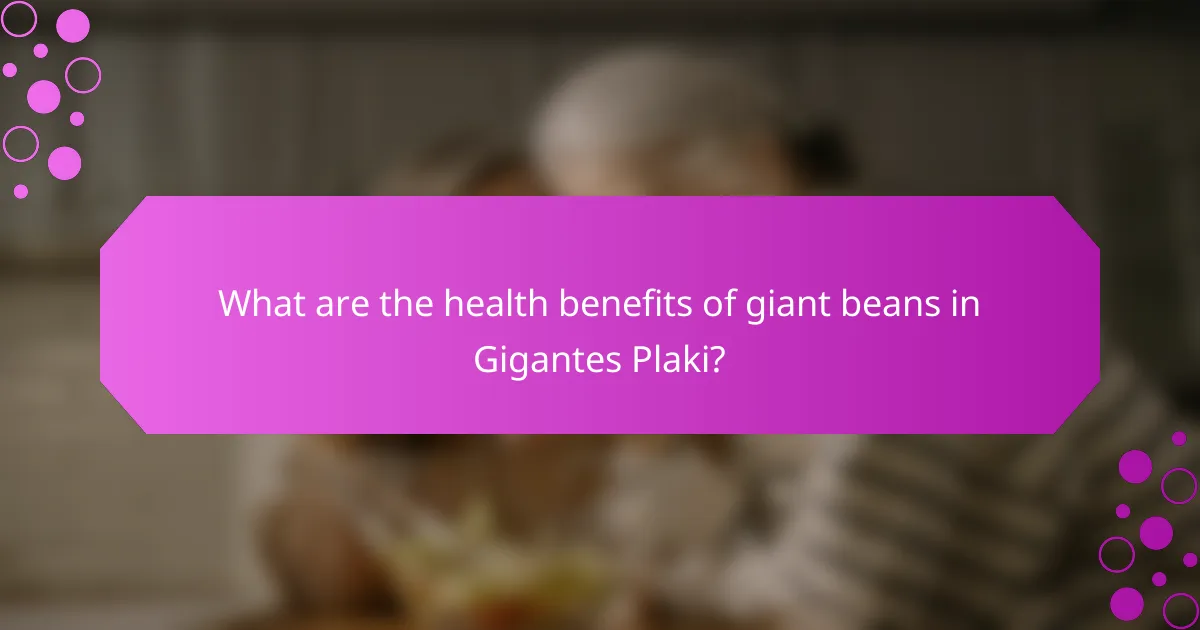 What are the health benefits of giant beans in Gigantes Plaki?