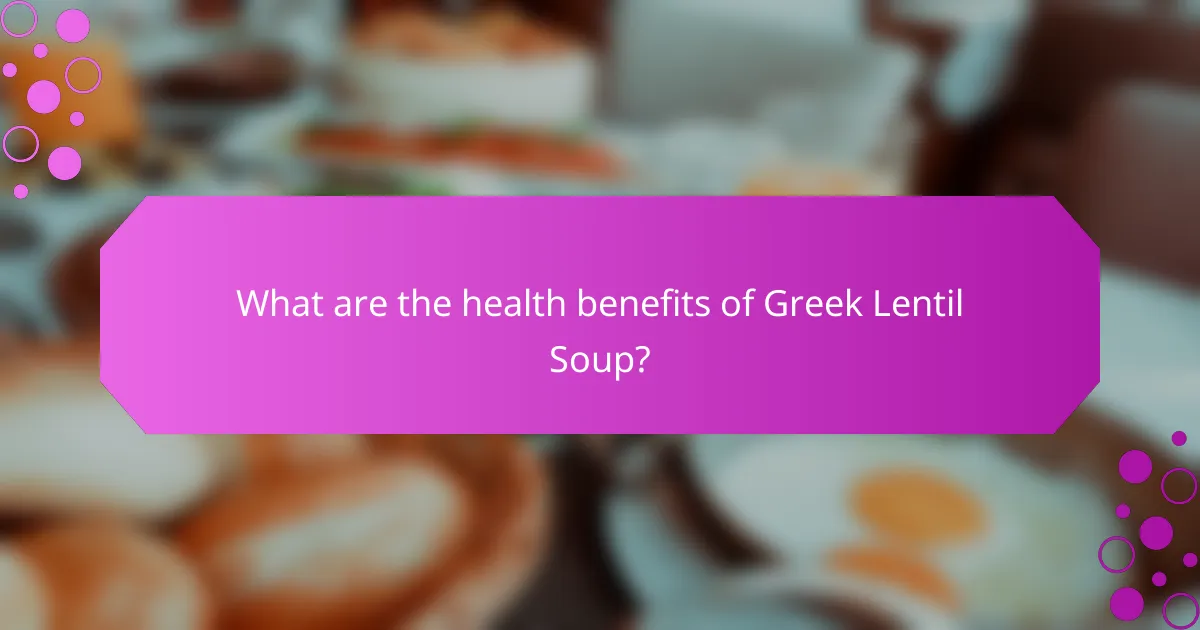 What are the health benefits of Greek lentil soup?