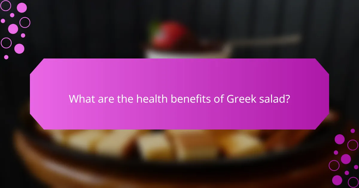 What are the health benefits of Greek salad?