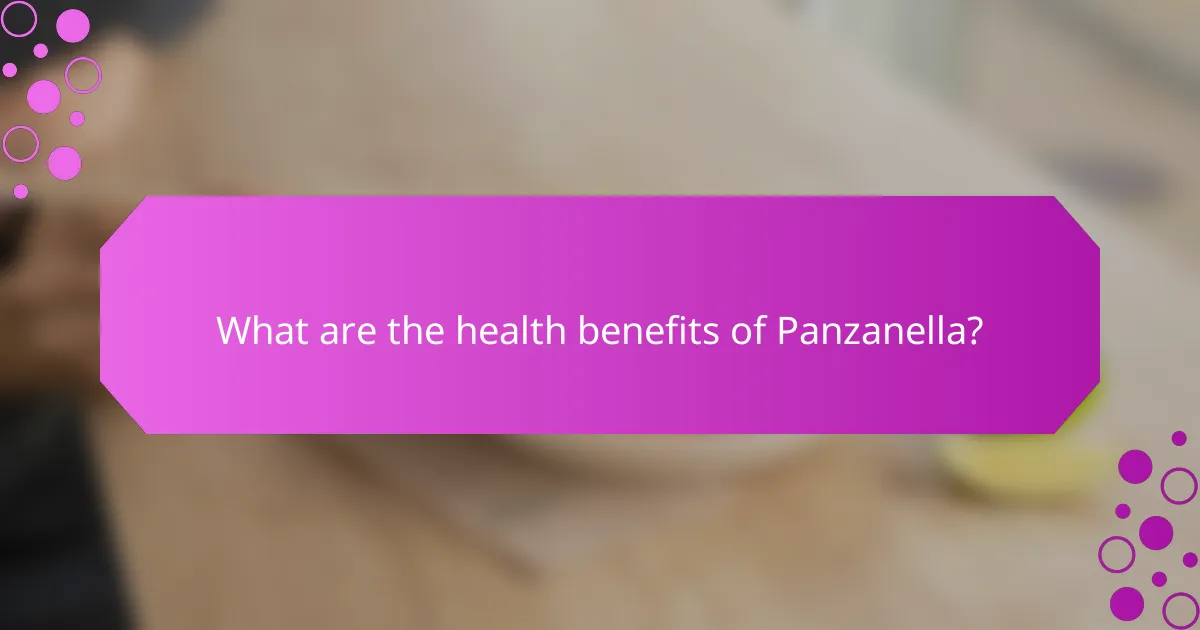 What are the health benefits of Panzanella?