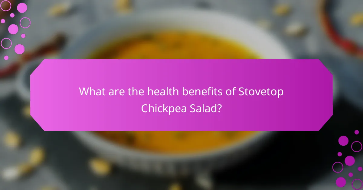 What are the health benefits of Stovetop Chickpea Salad?