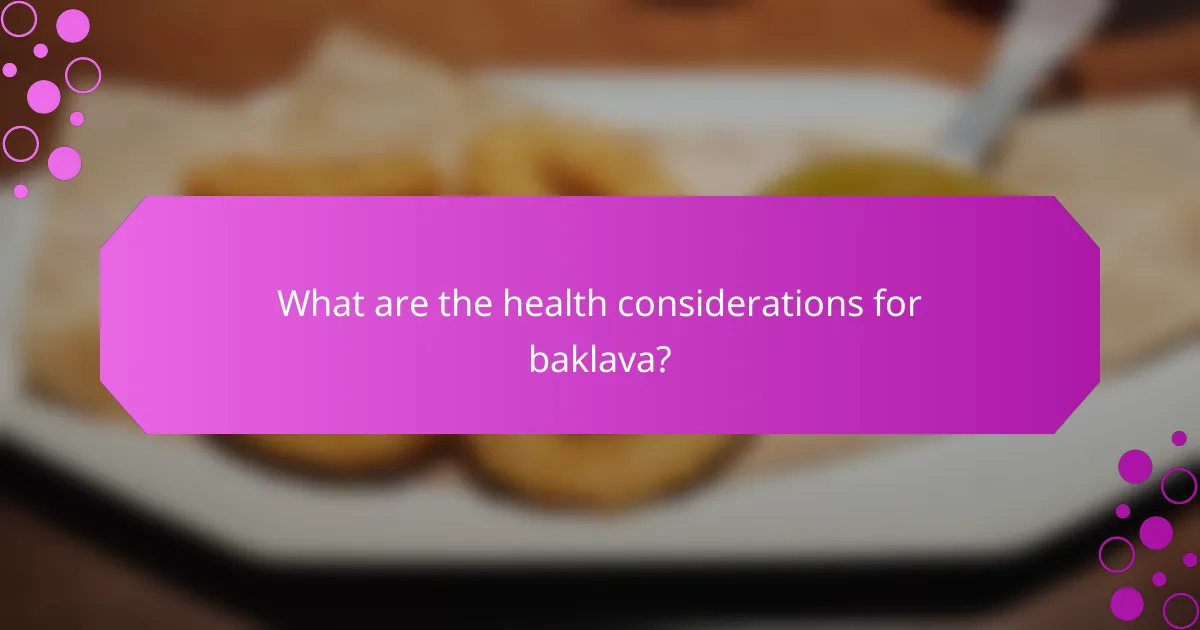 What are the health considerations for baklava?