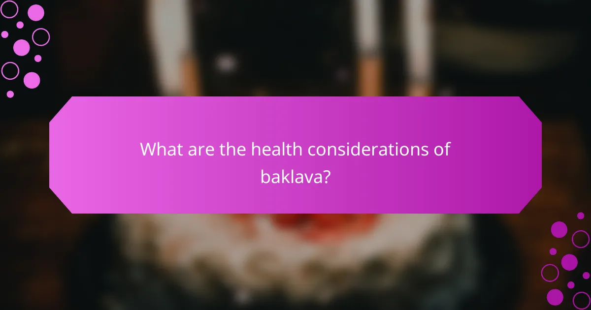 What are the health considerations of baklava?