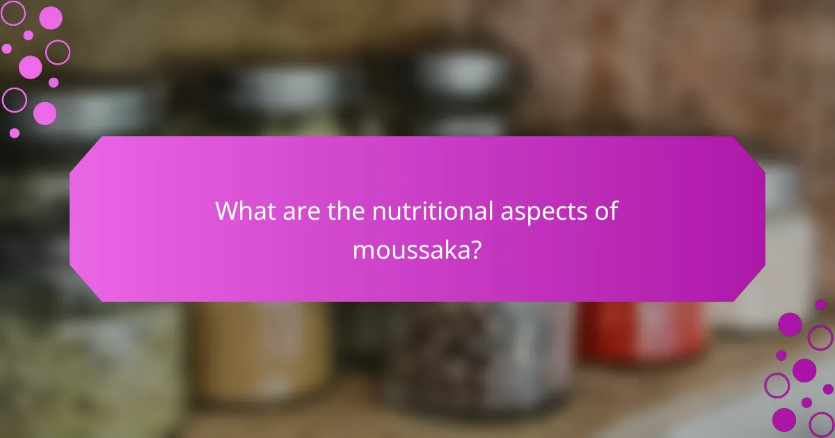 What are the nutritional aspects of moussaka?