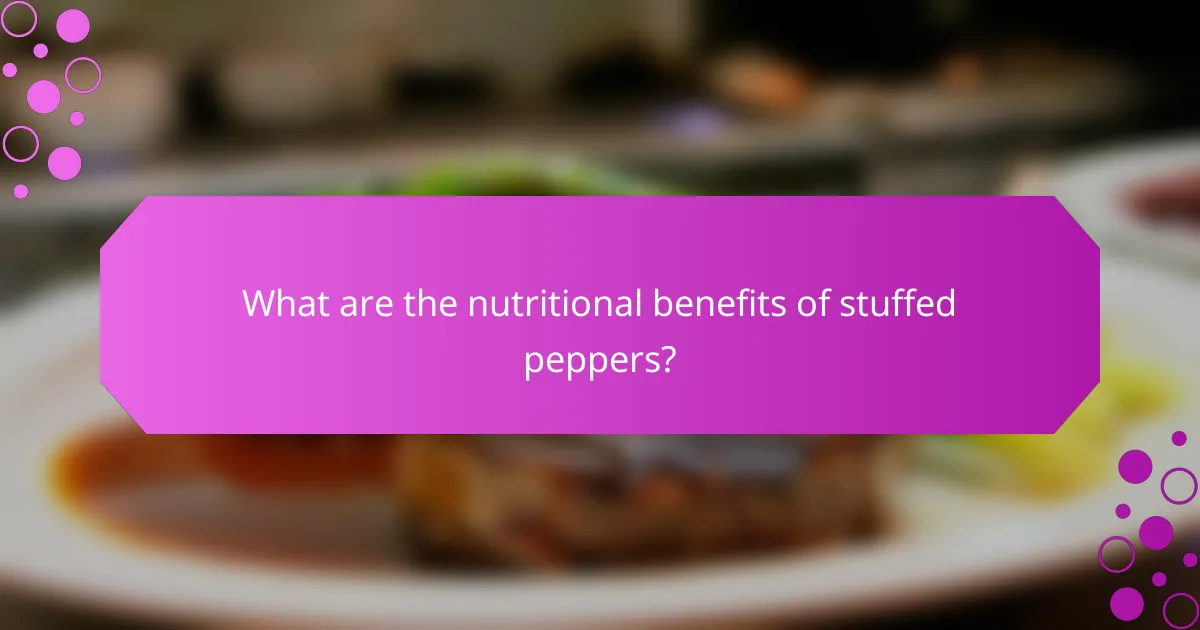 What are the nutritional benefits of stuffed peppers?