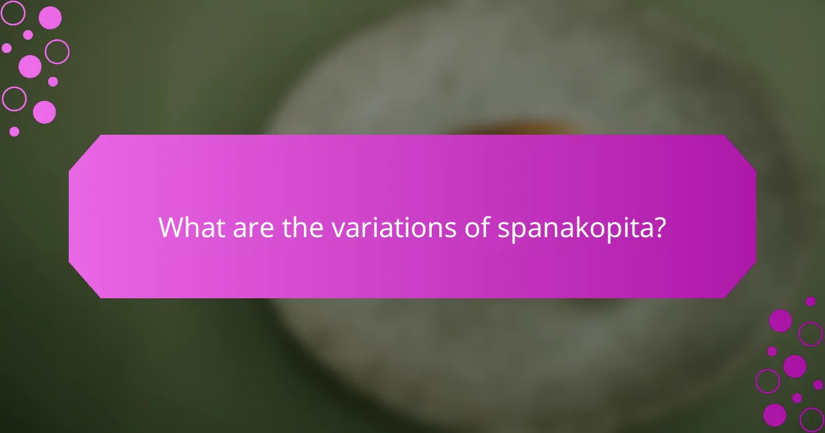 What are the variations of spanakopita?