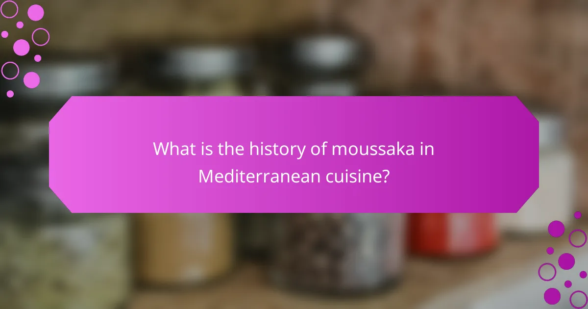 What is the history of moussaka in Mediterranean cuisine?
