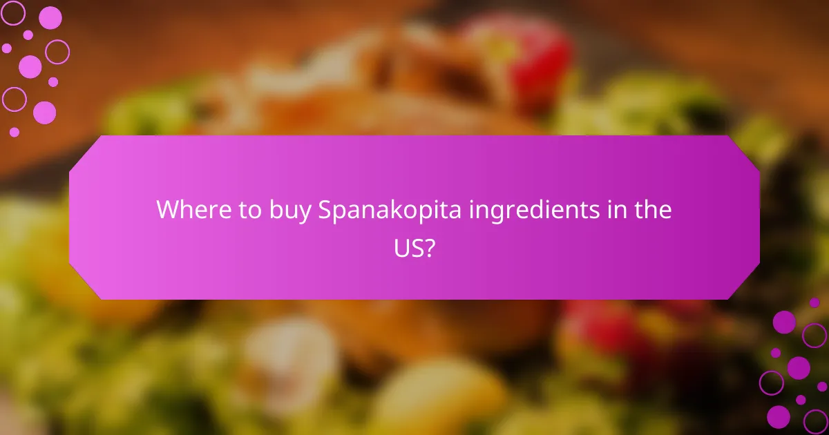 Where to buy Spanakopita ingredients in the US?